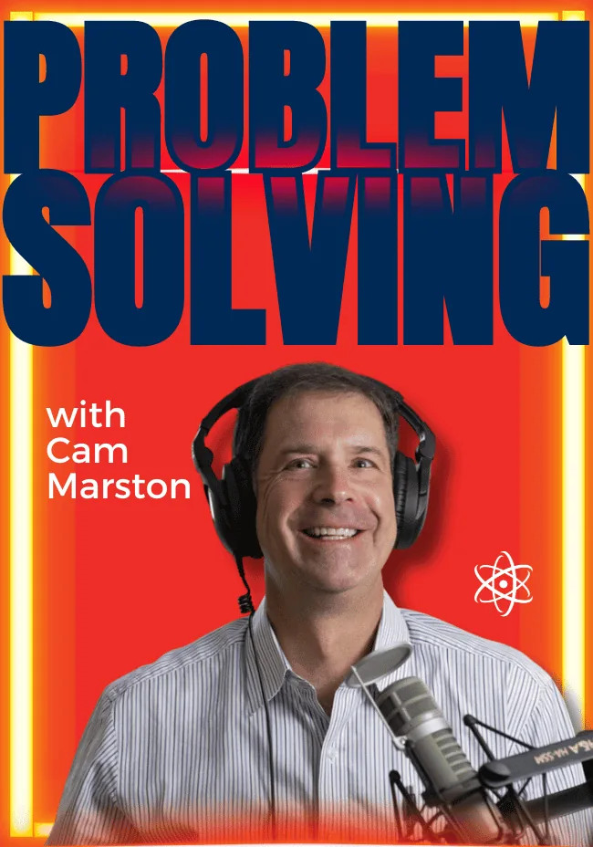 Problem Solving with Cam Marston