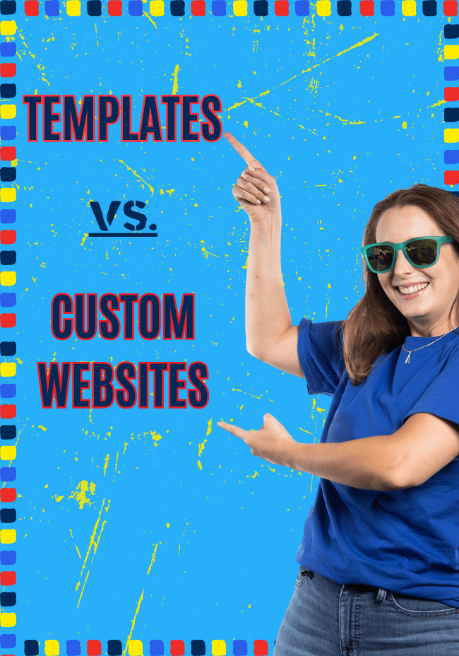 Templates Vs. Custom Websites