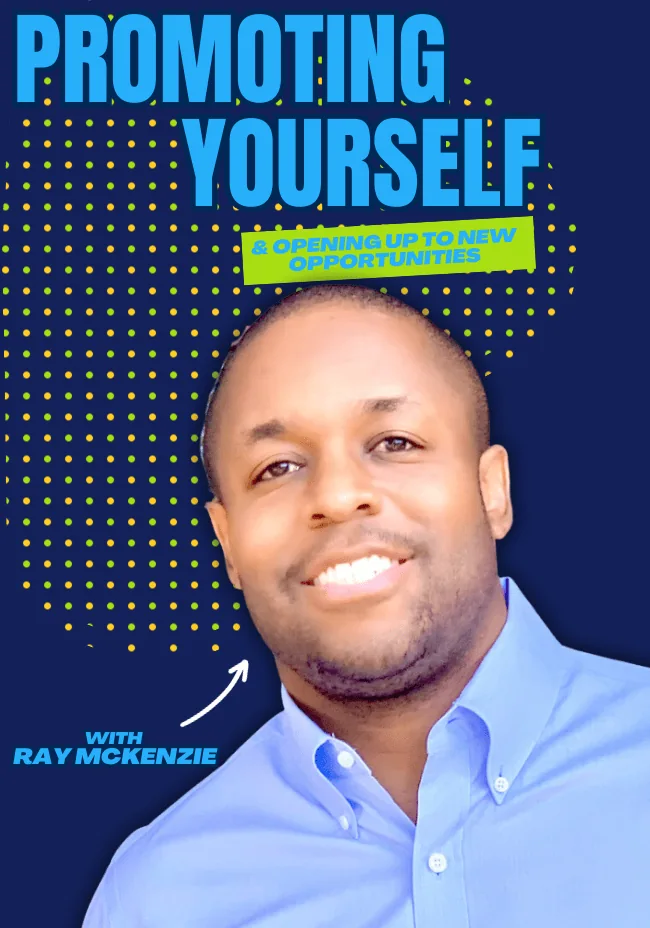 Promoting Yourself & Opening Up To New Opportunities With Ray McKenzie