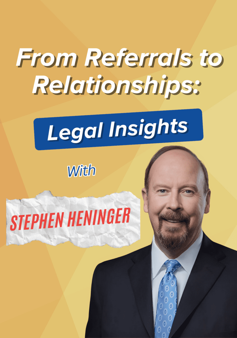 From Referrals to Relationships: Legal Insights with Stephen Heninger