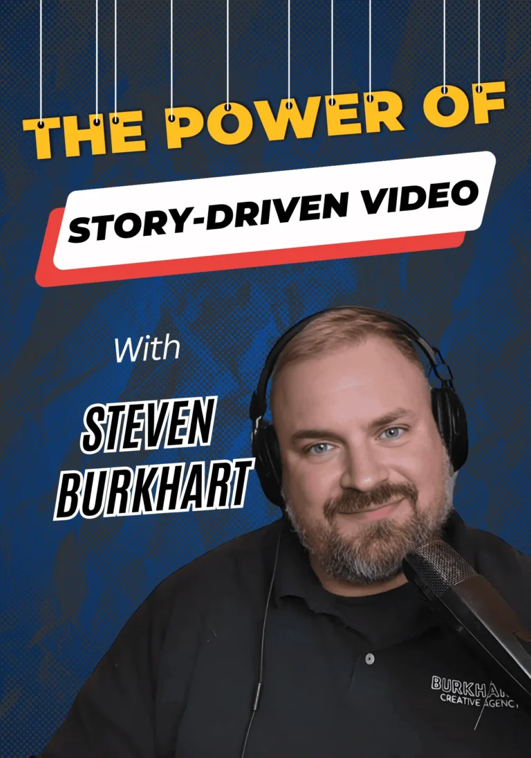 The Power of Story-Driven Video With Steven Burkhart