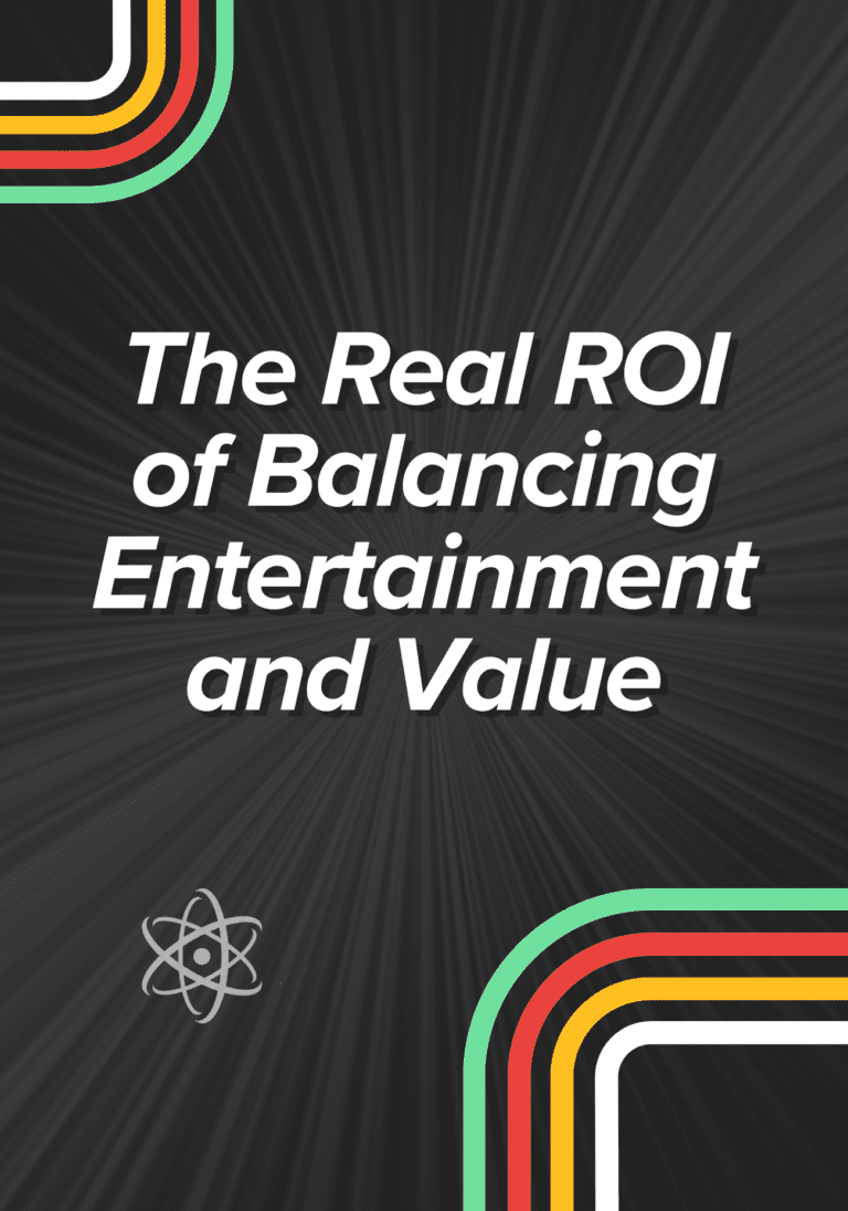 The Real ROI of Balancing Entertainment and Value